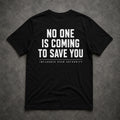 PEACEMAKERS NO ONE IS COMING TO SAVE YOU Graphic Tee