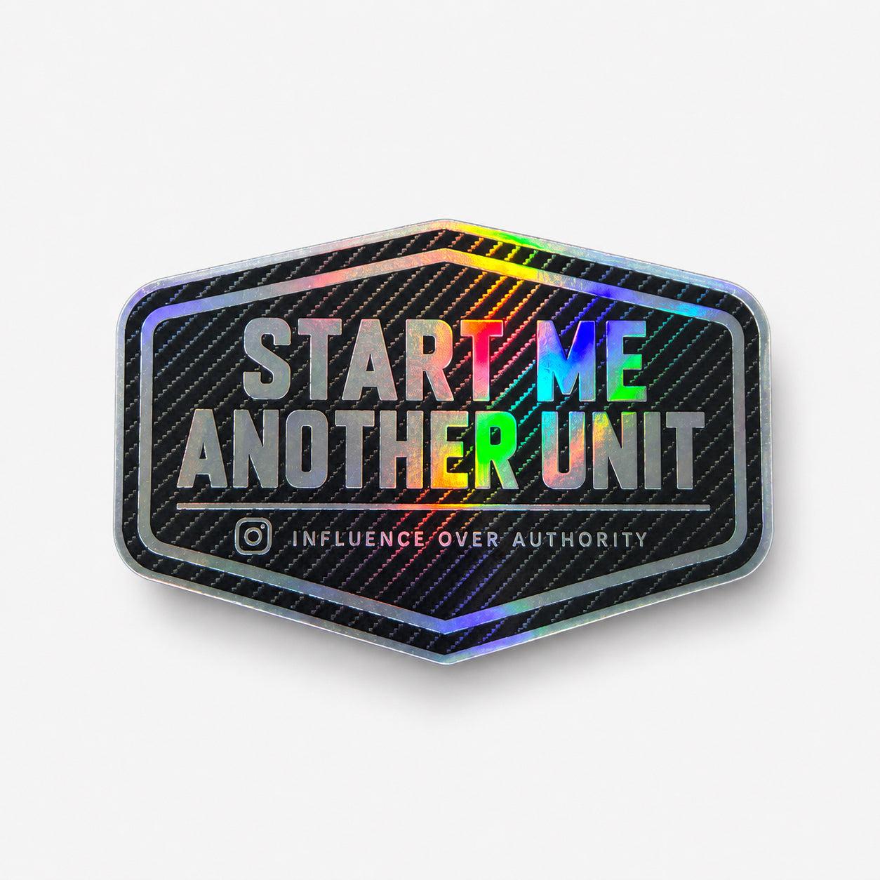 “Start Me Another Unit” Sticker (Holographic and Carbon Fiber)- Official IOA sticker
