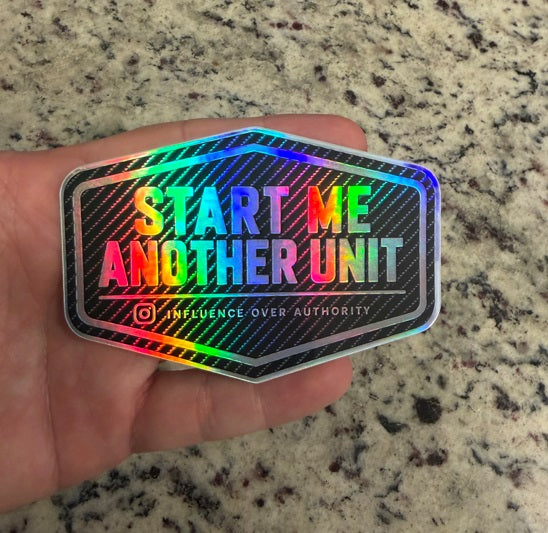 “Start Me Another Unit” Sticker (Holographic and Carbon Fiber)- Official IOA sticker
