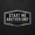 “Start Me Another Unit” Sticker (Gloss Black and Mirror subtle color)- Official IOA sticker